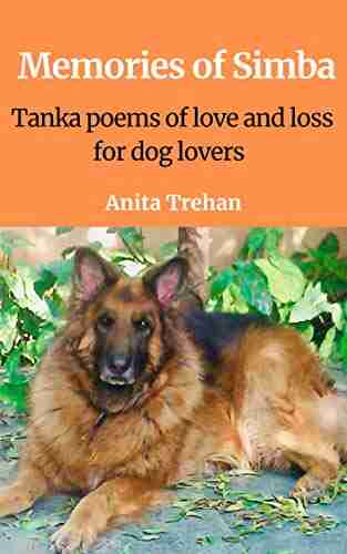 Memories of Simba: Tanka poems of love and loss for dog lovers