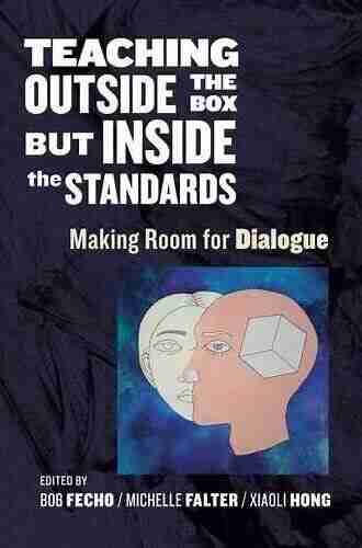 Teaching Outside The Box But Inside The Standards: Making Room For Dialogue (Language And Literacy Series)