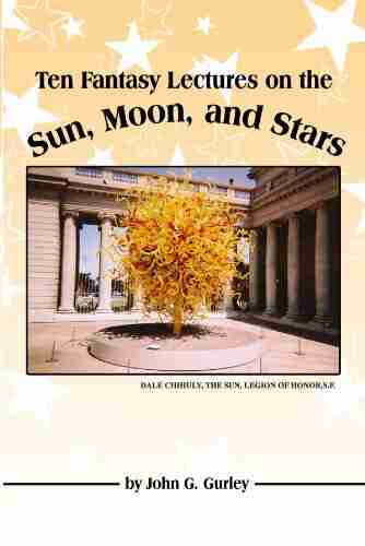 Ten Fantasy Lectures On The Sun Moon And Stars