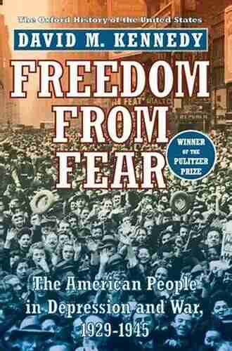 Freedom from Fear: The American People in Depression and War 1929 1945 (Oxford History of the United States 9)