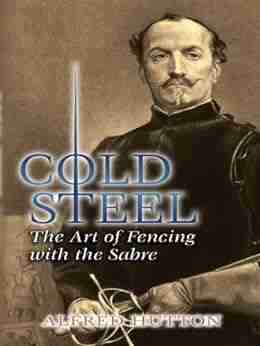 Cold Steel: The Art Of Fencing With The Sabre (Dover Military History Weapons Armor)