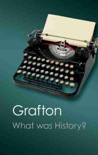 What Was History?: The Art Of History In Early Modern Europe (Canto Classics)