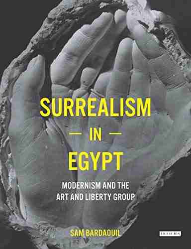 Surrealism In Egypt: Modernism And The Art And Liberty Group