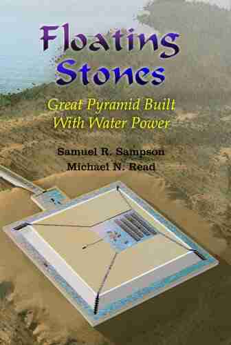 Floating Stones: Great Pyramid Built With Water Power