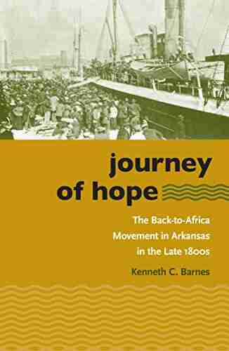 Journey of Hope: The Back to Africa Movement in Arkansas in the Late 1800s (The John Hope Franklin in African American History and Culture)