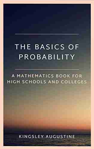 The Basics of Probability: A Mathematics for High Schools and Colleges