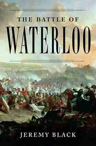 The Battle of Waterloo Jeremy Black