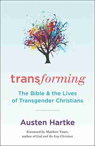 Transforming: The Bible And The Lives Of Transgender Christians