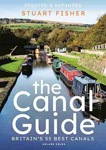 The Canal Guide: Britain s 55 Best Canals