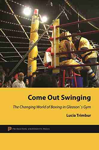 Come Out Swinging: The Changing World Of Boxing In Gleason S Gym