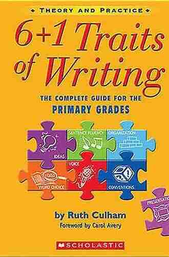 6 + 1 Traits Of Writing: The Complete Guide For The Primary Grades (6+1 Traits Of Writing)