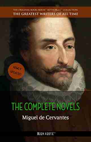 Miguel de Cervantes: The Complete Novels (The Greatest Writers of All Time 28)