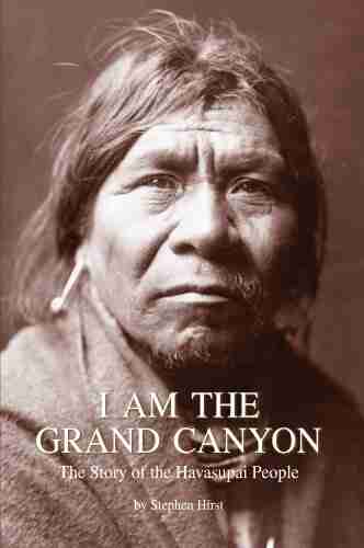 I Am The Grand Canyon: The Story Of The Havasupai People