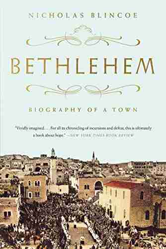 Bethlehem: Biography Of A Town