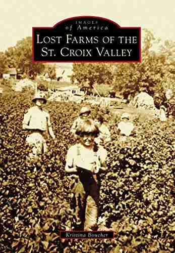 Lost Farms Of The St Croix Valley (Images Of America)