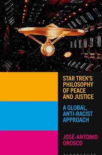 Star Trek S Philosophy Of Peace And Justice: A Global Anti Racist Approach