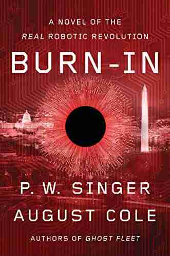 Burn In: A Novel of the Real Robotic Revolution