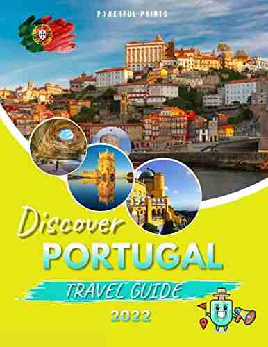 Portugal Travel Guide 2022: The Essential Guide to Discover Top Sights Hidden Gems and Learn to Live Like the Locals (Full color Travel Guide)