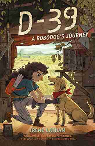 D 39: A Robodog S Journey Irene Latham