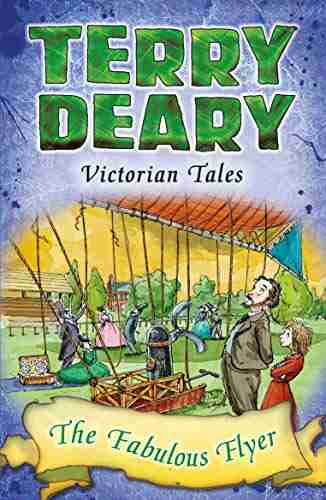 Victorian Tales: The Fabulous Flyer (Terry Deary s Historical Tales)