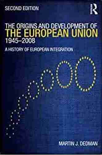 The Origins Development of the European Union 1945 2008: A History of European Integration