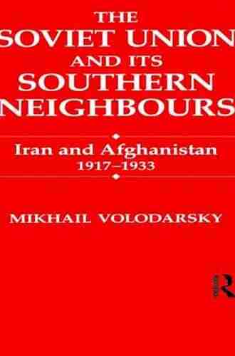 The Soviet Union and Its Southern Neighbours: Iran and Afghanistan 1917 1933