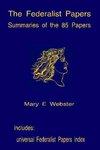 The Federalist Papers: Summaries Of 85 Papers