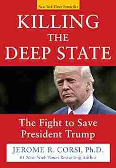 Killing The Deep State: The Fight To Save President Trump