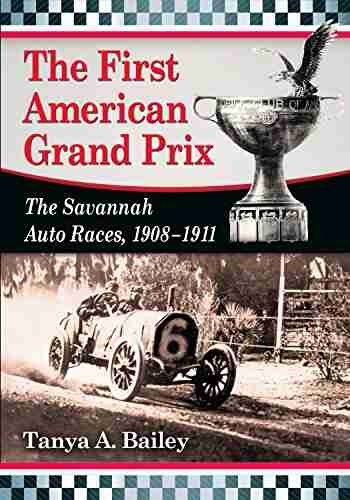 The First American Grand Prix: The Savannah Auto Races 1908 1911