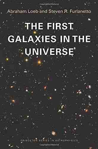 The First Galaxies in the Universe (Princeton in Astrophysics)