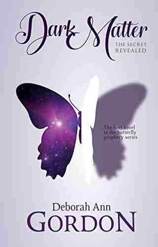 Dark Matter: The Secret Revealed: The First Novel In The Butterfly Prophecy