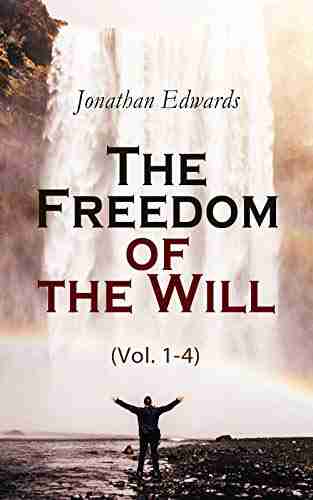 The Freedom of the Will (Vol 1 4)