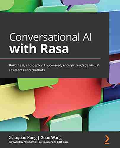 Conversational AI with Rasa: Build test and deploy AI powered enterprise grade virtual assistants and chatbots