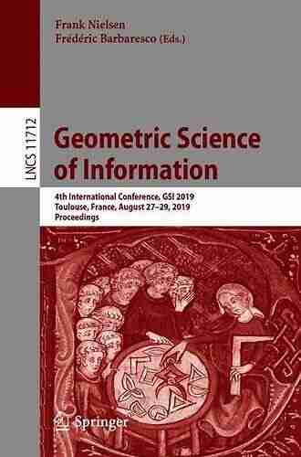 Geometric Science of Information: 4th International Conference GSI 2019 Toulouse France August 27 29 2019 Proceedings (Lecture Notes in Computer Science 11712)