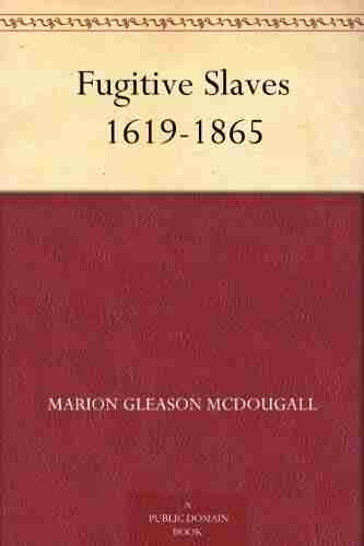 Fugitive Slaves 1619 1865 Marion Gleason McDougall