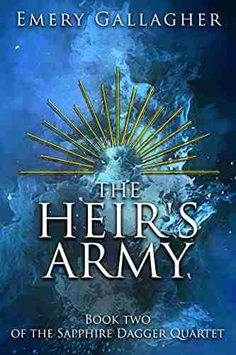 The Heir S Army: Two Of The Sapphire Dagger Quartet