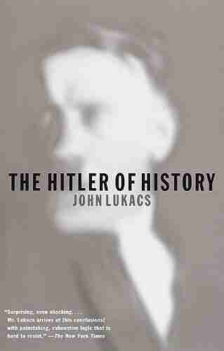 The Hitler of History John Lukacs