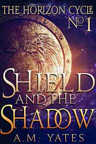 Shield And The Shadow (The Horizon Cycle 1)