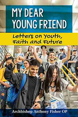 My Dear Young Friend: Letters on Youth Faith and Future