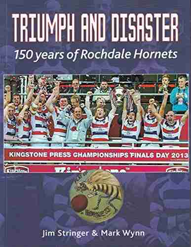 Triumph And Disaster: 150 Years Of Rochdale Hornets