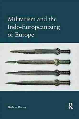 Militarism And The Indo Europeanizing Of Europe