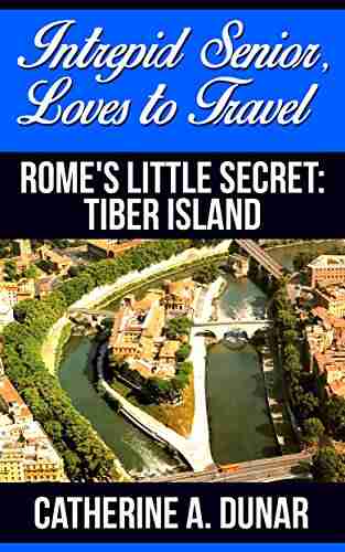 Intrepid Senior Loves To Travel Rome S Little Secret: Tiber Island