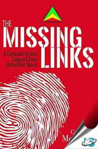 The Missing Links: A Demand Driven Supply Chain Detective Novel