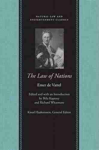 The Law Of Nations (Natural Law And Enlightenment Classics)