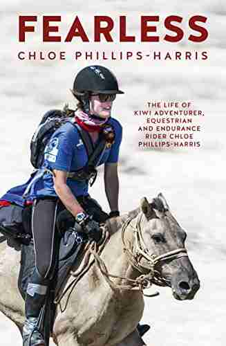 Fearless: The life of adventurer equestrian and endurance rider Chloe Phillips Harris