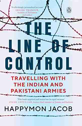 The Line Of Control: Travelling With The Indian And Pakistani Armies