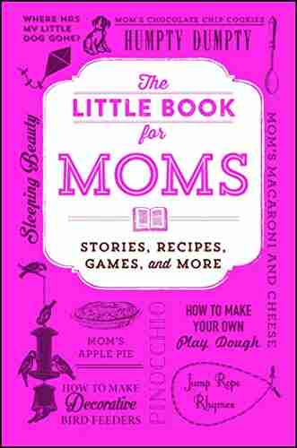 The Little for Moms: Stories Recipes Games and More