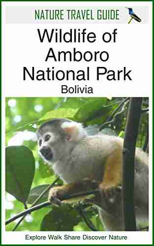 Nature Travel Guide: Wildlife of Amboro National Park Bolivia (Nature Travel Guide Series)