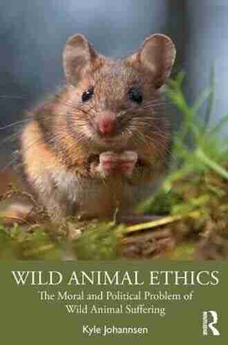 Wild Animal Ethics: The Moral And Political Problem Of Wild Animal Suffering