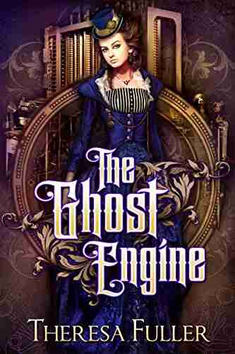 The Ghost Engine Theresa Fuller